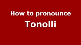 How to pronounce Tonolli
