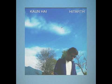 KAUN HAI | Hitarth