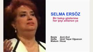 SELMA ERSÖZ  Bir bakıp gözlerime her şeyi anlarsın ya