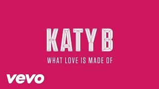 Katy B - What Love Is Made Of (Audio)