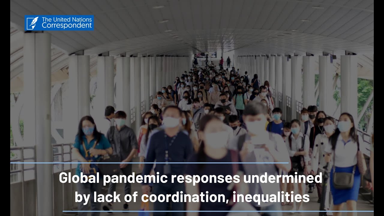 Global pandemic responses undermined by lack of coordination, inequalities