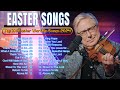 4 Hours Non Stop Special HOLY WEEK Don Moen Worship Songs 2024 For God ~ NEW EASTER SONGS 2024