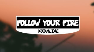 Kodaline - Follow Your Fire (Lyrics)