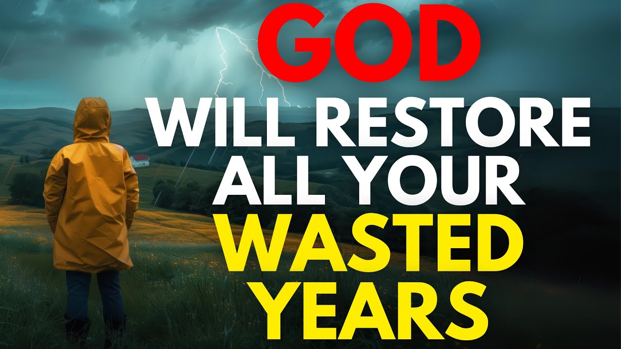 God Will Restore All Your Wasted Years | Christian Motivation