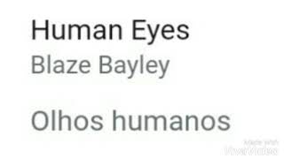 Human eyes traduzido blaze bayley