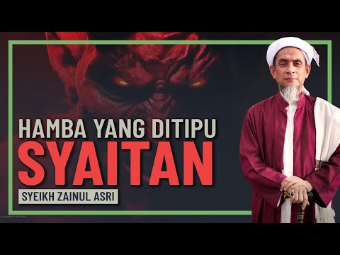 Syeikh Zainul Asri - Orang Yang Mampu Ditipu Oleh Syaitan