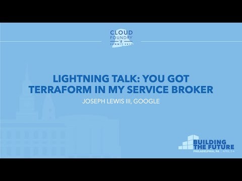 Lightning Talk: You Got Terraform in my Service Broker - Joseph Lewis III, Google