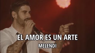Melendi - El amor es un arte (Letra/Lyrics)