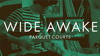 "Wide Awake" - Parquet Courts (Guitar Cover)