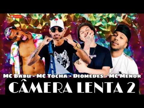 MC Tocha, MC Menor, MC Babu e Diomedes - CÂMERA LENTA 2
