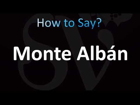 How to Pronounce Monte Albán (CORRECTLY!)