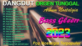 Download lagu DANGDUT POP NOSTALGIA ORGEN TUNGGAL 2023 SANGAT PAS BUAT DI PERJALANAN VOCAL MERDU BASSS GLEEEER mp3