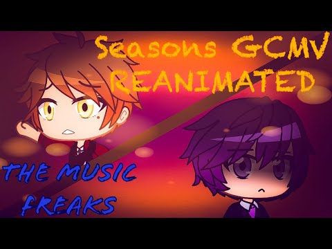 Seasons GCMV | REANIMATED | The Music Freaks