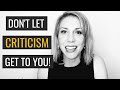 How To Not Let Criticism Get To You