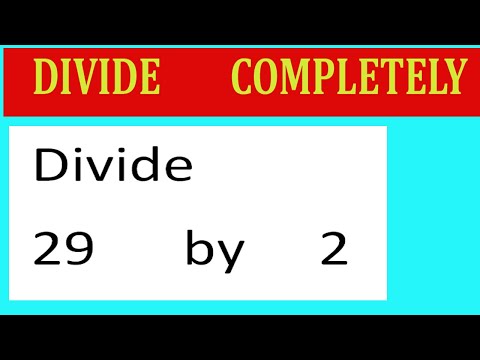 Divide   completely  Divide     29      by     2