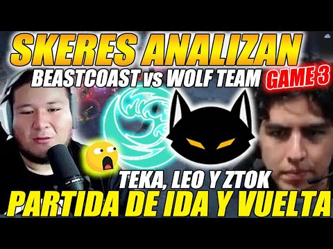 😲SKERES ANALIZAN😲 BEASTCOAST vs WOLFT TEAM | [Game 3/BO3] "PARTIDAZA DE IDA Y VUELTA!" | DOTA 2