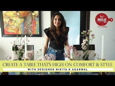 Create a Table that's high on Comfort & Style with Designer Nikita K Agarwal
