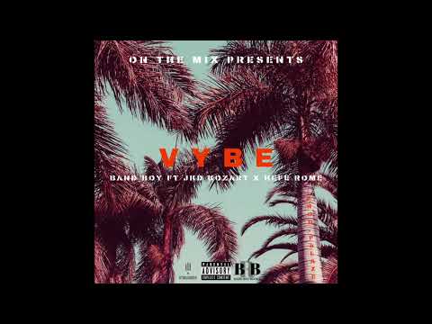 BANDBOY - VYBE FT JKD KOZART x  HEFE ROME PROD BY PALAZE (OFFICIAL AUDIO)