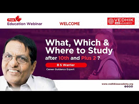 May 01,2022| What, Which & Where to study after 10th and plus 2 ? | B S Warrier | Vedhik IAS Academy