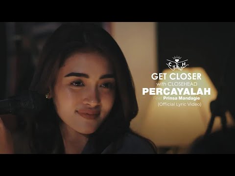 GET CLOSER with CLOSEHEAD Feat. Prinsa Mandagie - Heart Of Pop (Percayalah) [Lyric Video]