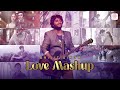 Arijit Singh Love Mashup By DJ Raahul Pai And DJ Saquib Soulful Melody