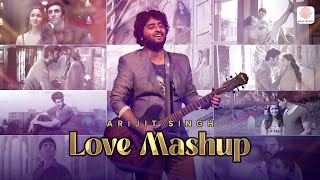 Arijit Singh Love Mashup by DJ Raahul Pai and DJ Saquib | Soulful Melody