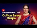 Free Masterclass For Cotton Saree Drape Step By Step Cotton Saree Drape Tutorial For Beginners
