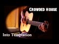 Into Temptation (cover) - Crowded House 