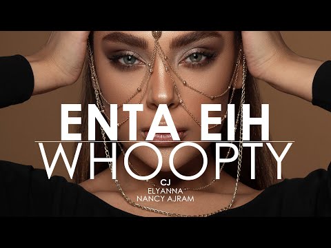Elyanna - Enta Eih ( انت ايه ), Cj - Whoopty (Creative Ades X CAID Remix)