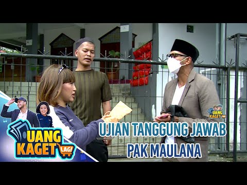 UJIAN TANGGUNG JAWAB PAK MAULANA -  UANG KAGET LAGI