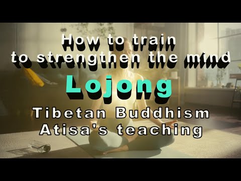 Tibetan Buddhism ⑪ Lojong (Atisha Mind Training）