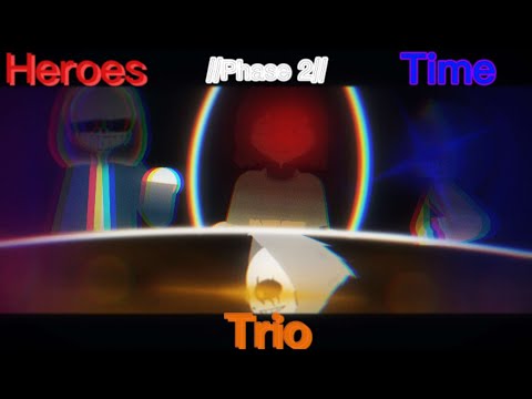 heroes time Trio different phase 2 "the Ruined of the Dust"(Collab/SN)