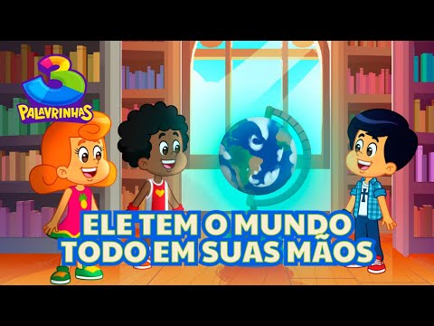 Ele Tem O Mundo Todo Em Suas Mãos - 3 Palavrinhas Volume 11 [OFICIAL]