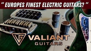 Valiant Guitars.  The Best Electric Guitars - World Class (Yet You Probably Haven't  Heard Of Them?)