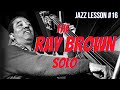Jazz Lesson #16: The RAY BROWN Solo