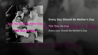 Every Day Should Be Mother's Day