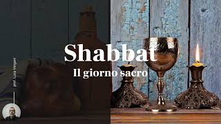 Video lezione: Shabbat. Il giorno sacro degli ebrei. prof. Luca Vergani