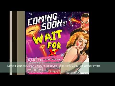 Coming Soon vs Gareth Emery Ft. Bo Bruce - Wait For U 2.0 (JTB Festival Psy-dit) (Free DL)