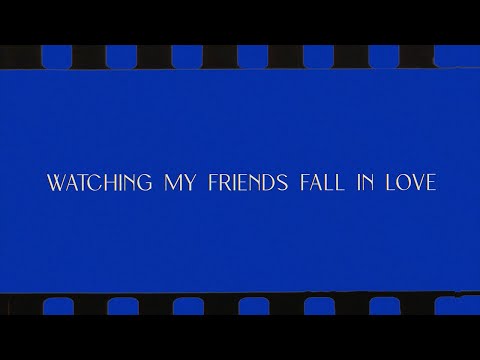 Video thumbnail for Watching My Friends Fall in Love