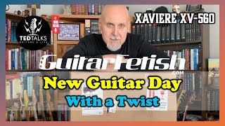Video thumbnail for Xaviere XV-560: New Guitar Day (with a Twist) by Ted Talks Guitars & Life