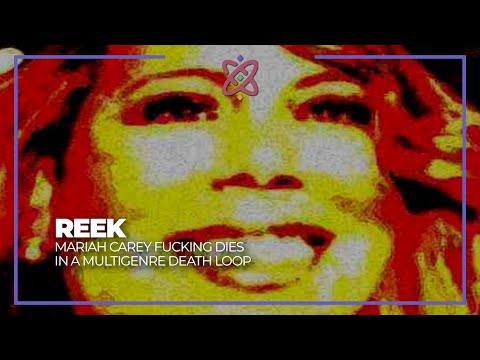 ReeK - Mariah Carey F**king Dies In A Multigenre Death Loop