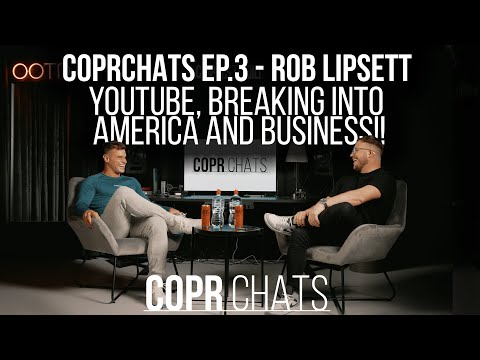 COPRCHATS Ep.3 With Rob Lipsett - YouTube, breaking into America and Business!