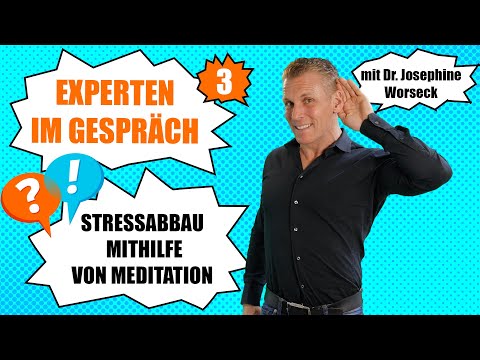 STRESSABBAU mithilfe von MEDITATION! EXPERTEN IM GESPRÄCH mit Dr. Josephine Worseck - Nr. 3