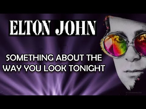 Something About The Way You Look Tonight - Elton John Karaoke
