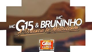 Ouvir A Distância Tá Maltratando (part. MC G15) MC Bruninho