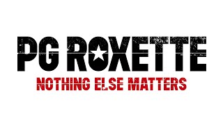 PG Roxette – “Nothing Else Matters” from The Metallica Blacklist