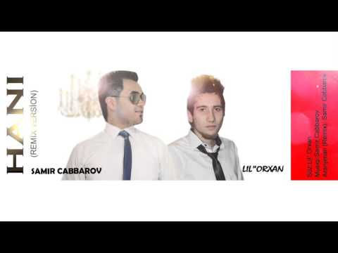 Lil"Orxan ft Samir Cabbarov Hani Remix (SamiRec Beatz Prod)  2013
