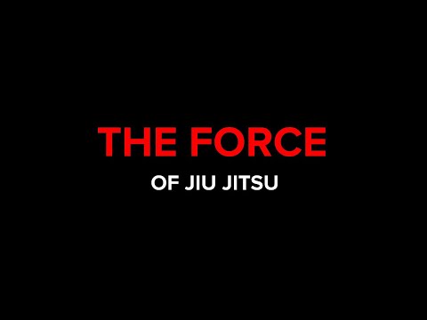 The Force of Jiu-Jitsu - A Documentary