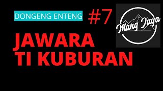 Download lagu Dongeng Sunda - Jawara Ti Kuburan, Bagian 7, Dongeng Enteng Mang Jaya @MangJaya mp3