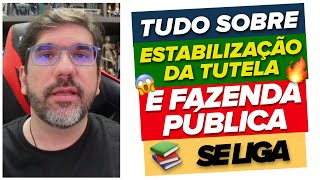 🔴😱 TUDO SOBRE ESTABILIZAÇÃO DA TUTELA E FAZENDA PÚBLICA 🔴